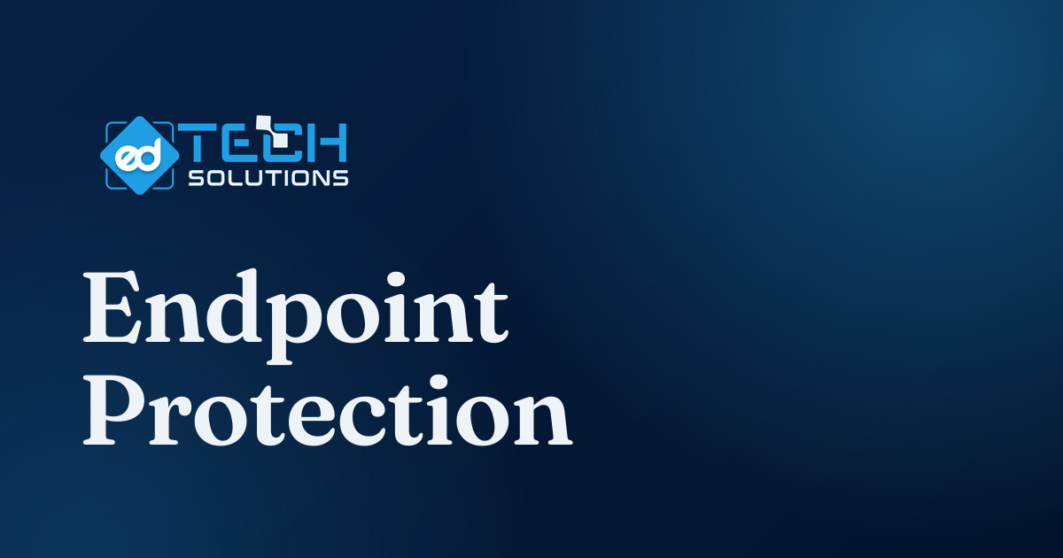 Endpoint Protection in Surrey & Calgary | ED Tech Solutions